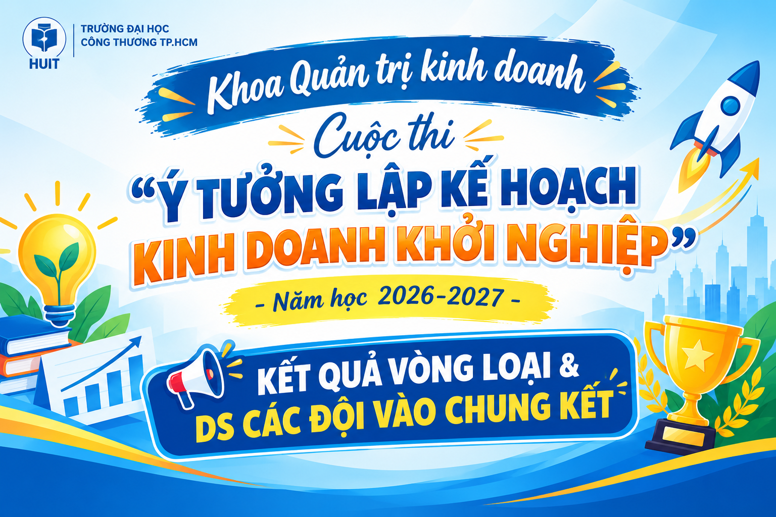 Cuộc thi “Ý tưởng Lập kế hoạch kinh doanh khởi nghiệp”  - Khoa Quản trị kinh doanh  - Năm học 2026-2027