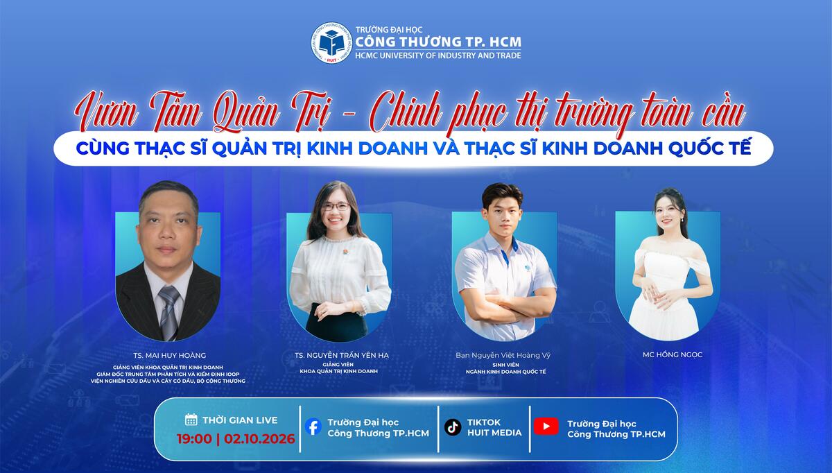 LIVESTREAM VƯƠN TẦM QUẢN TRỊ – CHINH PHỤC THỊ TRƯỜNG TOÀN CẦU- Cùng Thạc sĩ Quản trị Kinh doanh và Thạc sĩ Kinh doanh Quốc tế tại HUIT
